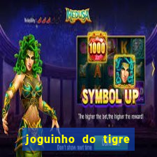 joguinho do tigre para ganhar dinheiro